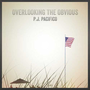 P.J. Pacifico – Overlooking The Obvious