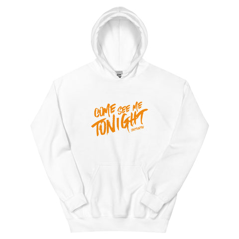Come See Me Tonight Unisex Hoodie